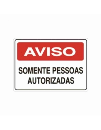 PLACA DE SINALIZACAO 20X30CM AVISO SOMENTE PESSOAS AUTORIZADAS